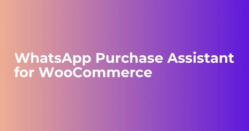 WooCommerce WhatsApp Purchase Assistant