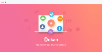 Dokan - MultiVendor Marketplaces Plugin For WordPress