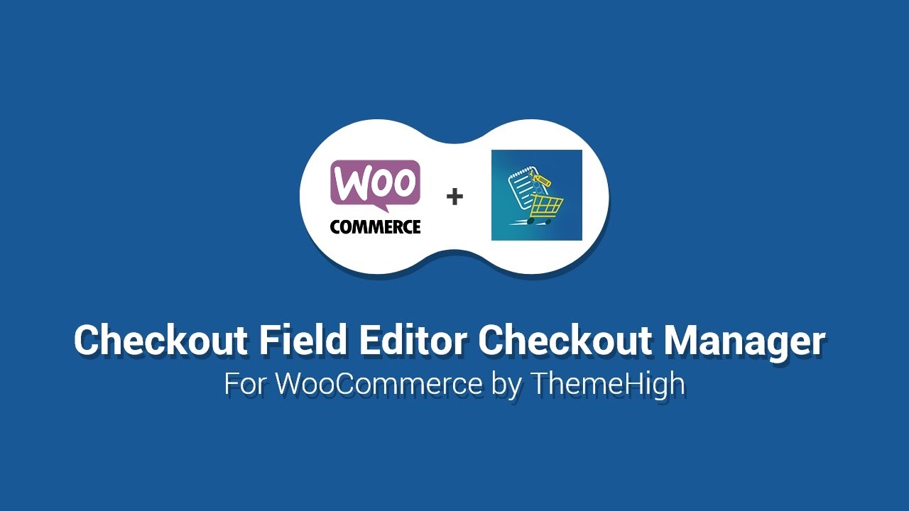 Checkout Field Editor for WooCommerce Pro - ThemeHigh