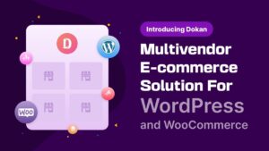 Dokan Pro Business - The Complete Multivendor e-Commerce Solution